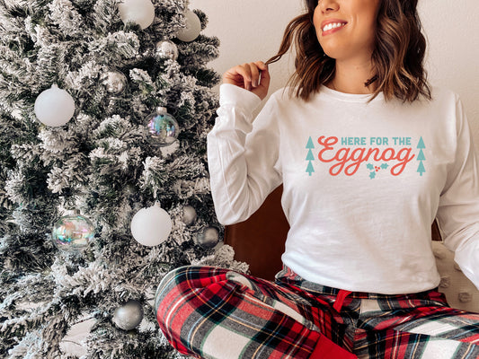 I'm Just Here for the Eggnog Long Sleeve Tee