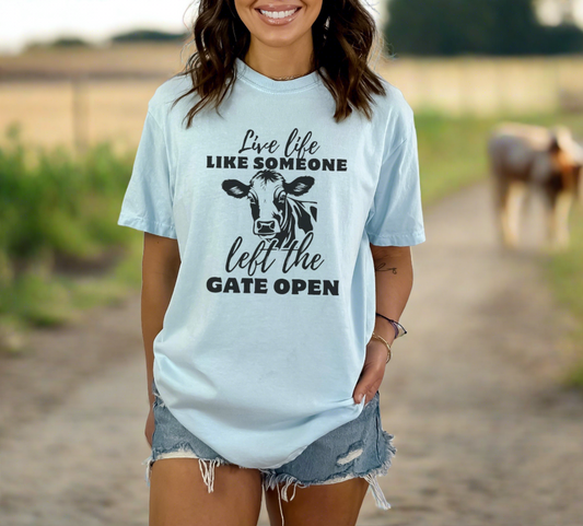 Live Like Someone Left the Gate Open Tee