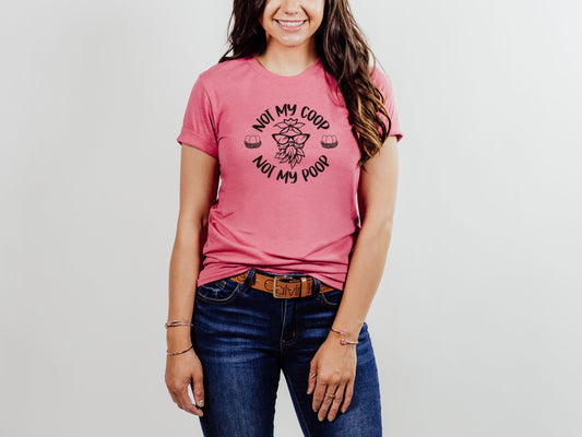 Not My Coop Not My Poop Tee