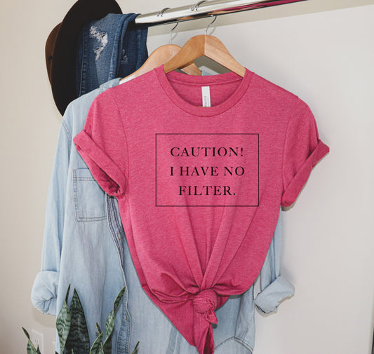 Caution! I Have no Filter Tee