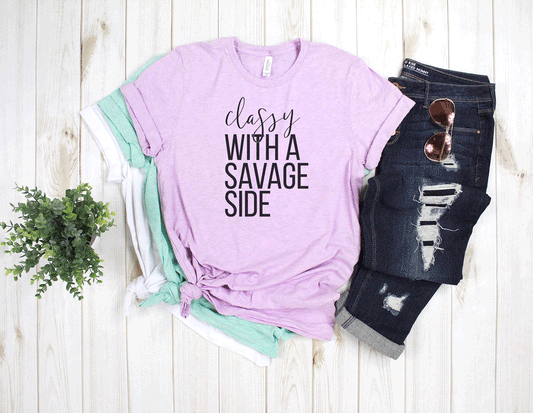 Classy with a Savage Side Shirt